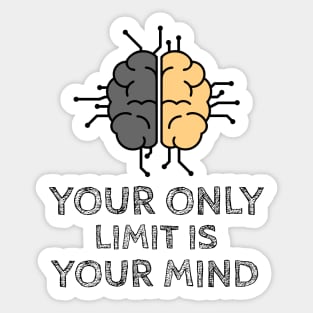 Your Only Limit Is Your Mind Sticker